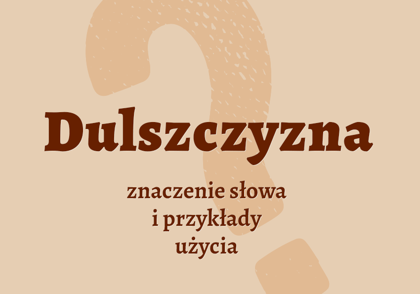 Dulszczyzna czyli co to jest co znaczy synonimy przykłady wyjaśnienie znaczenie słownik Polszczyzna.pl
