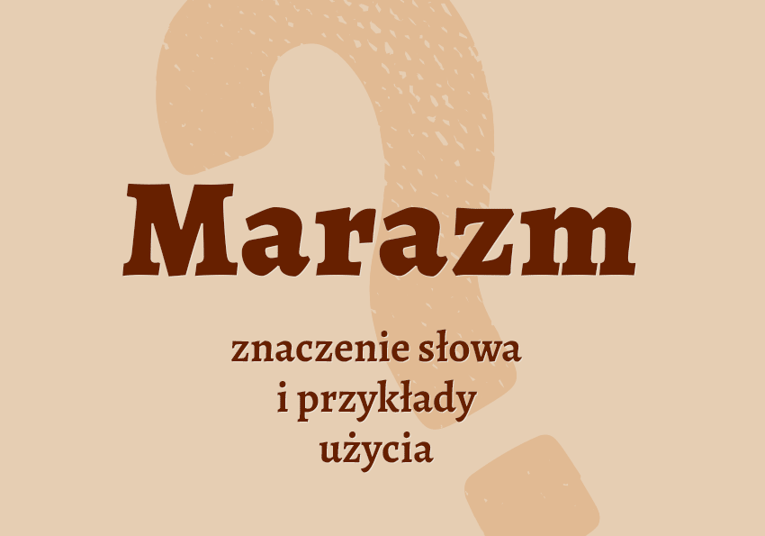 Marazm co to jest co znaczy synonimy przykłady wyjaśnienie znaczenie słownik Polszczyzna.pl