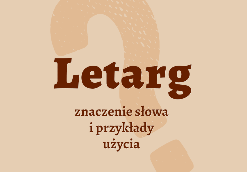 Letarg co to jest synonimy odmiana przykłady wyjaśnienie znaczenie słownik Polszczyzna.pl