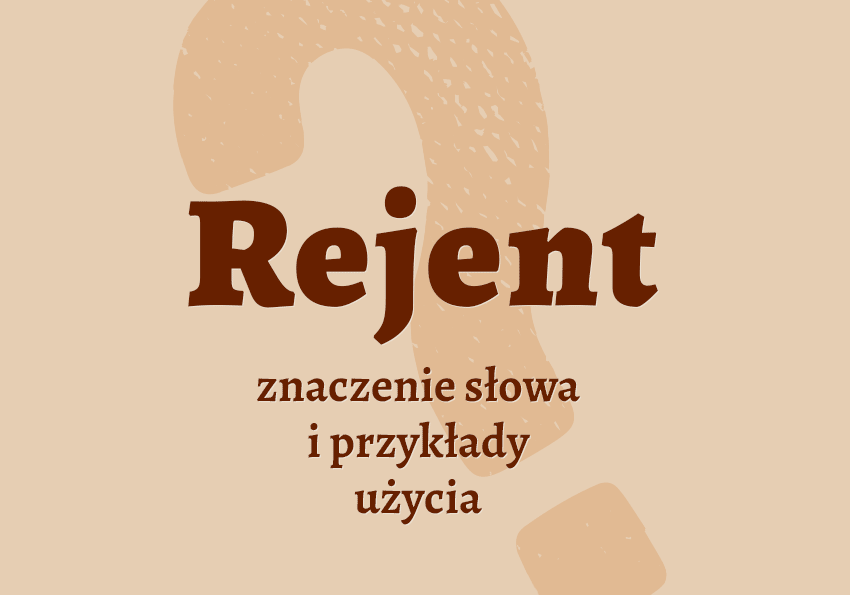 Rejent kto to jest przykłady wyjaśnienie odmiana znaczenie słownik Polszczyzna.pl
