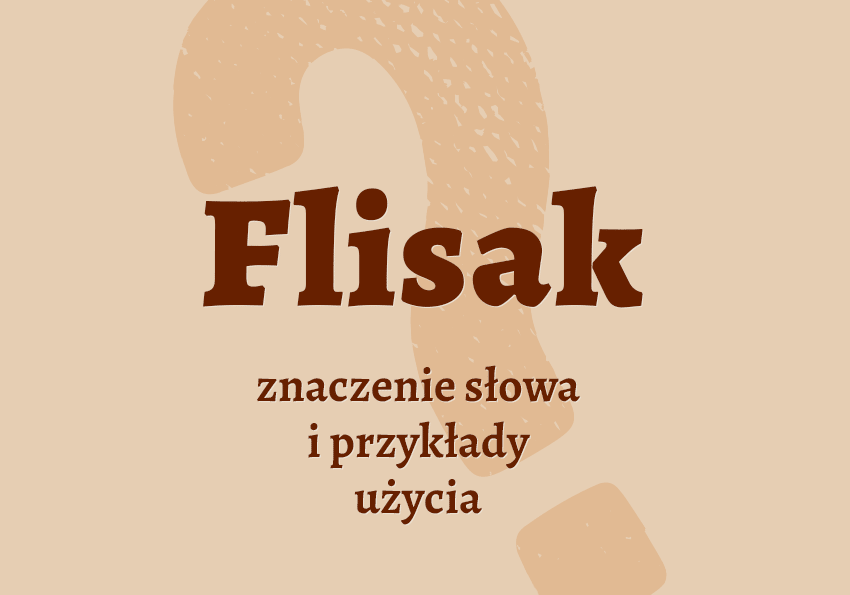 Flisak kto to jest przykłady synonim wyjaśnienie odmiana znaczenie słownik Polszczyzna.pl