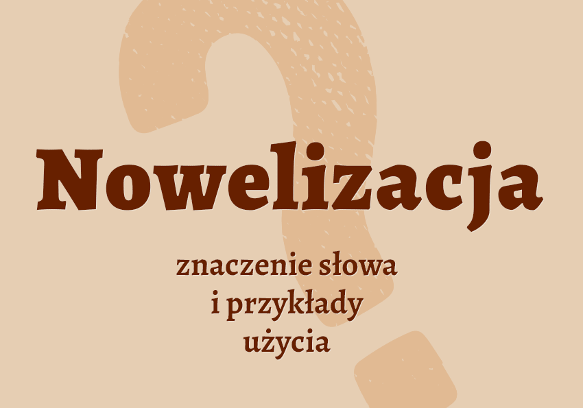 Nowelizacja co to jest przykłady wyjaśnienie odmiana znaczenie słownik Polszczyzna.pl