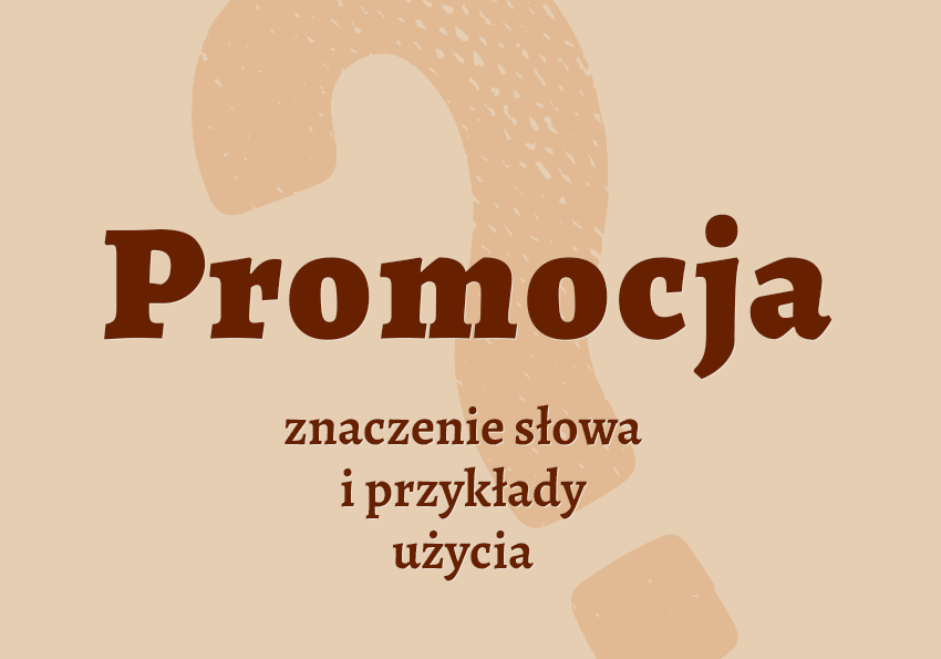 Promocja co to jest przykłady wyjaśnienie odmiana znaczenie słownik Polszczyzna.pl