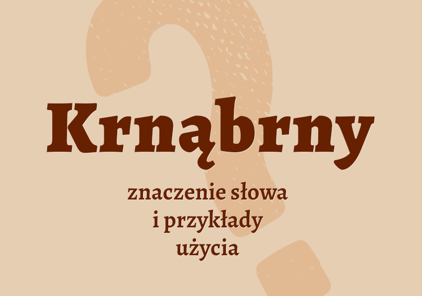 Krnąbrny, czyli jaki co to znaczy jest przykłady wyjaśnienie znaczenie słownik Polszczyzna.pl
