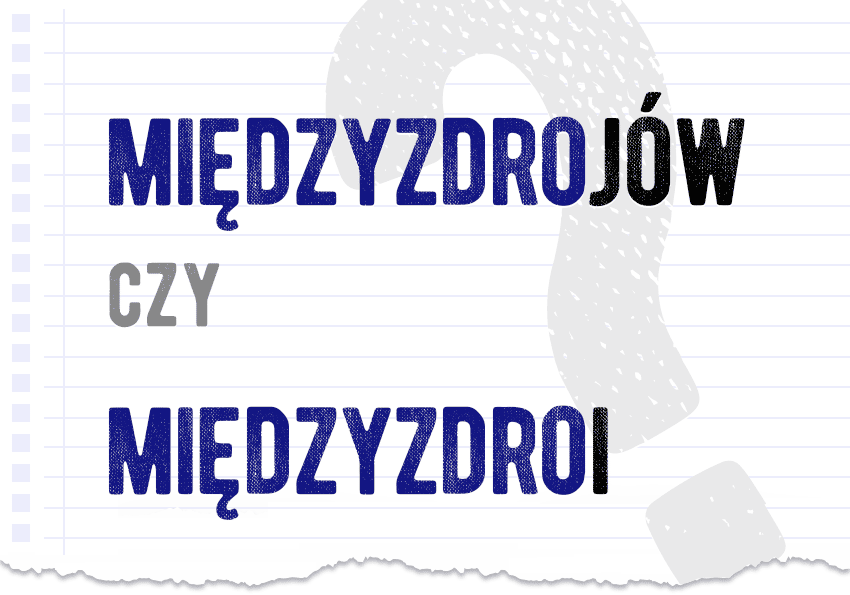 Międzyzdrojów czy Międzyzdroi? Która forma jest poprawna? Jak się pisze Polszczyzna.pl
