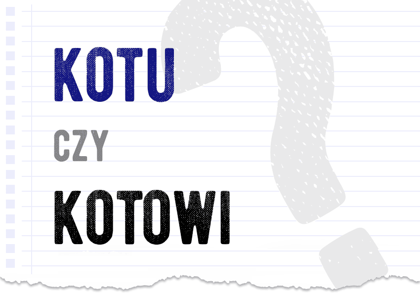Kotu czy kotowi? Która forma jest poprawna? Jak się pisze Polszczyzna.pl