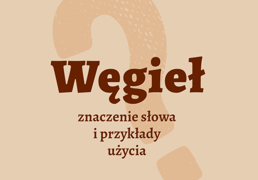 Węgieł - co to jest przykłady wyjaśnienie znaczenie słownik Polszczyzna.pl