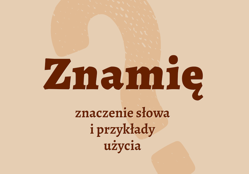 Znamię - co to jest przykłady wyjaśnienie znaczenie słownik Polszczyzna.pl