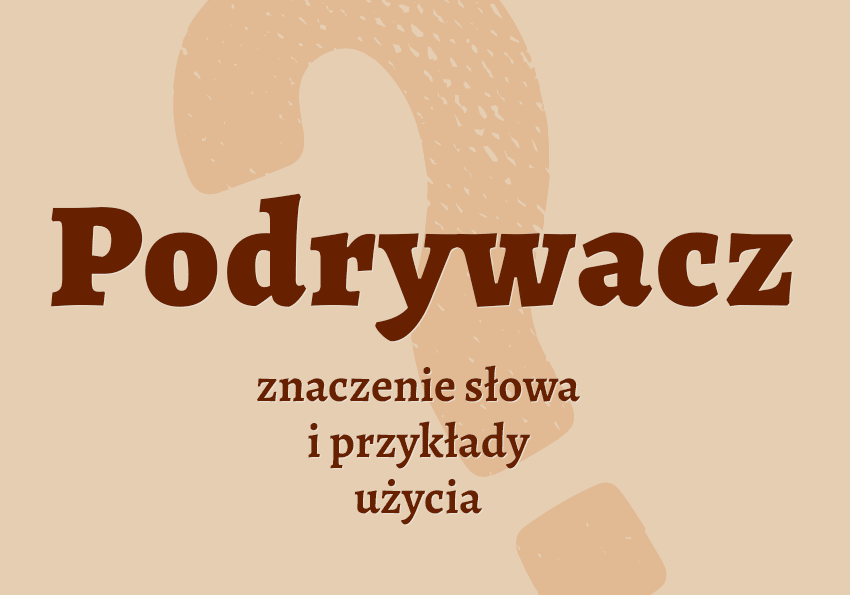 Podrywacz kto to jest przykłady etymologia znaczenie słownik Polszczyzna.pl