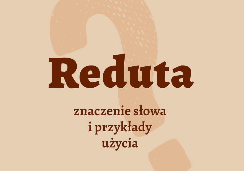 Reduta - co to jest przykłady wyjaśnienie znaczenie słownik Polszczyzna.pl