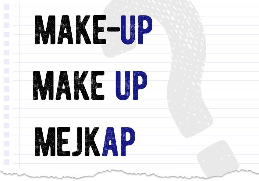 Make-up make up czy mejkap? Która forma jest poprawna? Jak się pisze Polszczyzna.pl