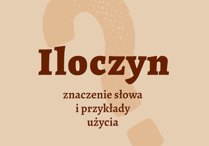 Iloczyn - co to jest przykłady wyjaśnienie znaczenie słownik Polszczyzna.pl