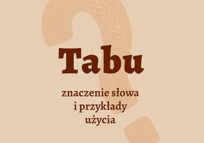 Tabu - co to jest synonimy przykłady wyjaśnienie znaczenie słownik Polszczyzna.pl